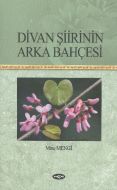 Divan Şiirinin Arka Bahçesi                                                                                                                                                                                                                                    