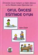 Okul Öncesi Eğitimde Oyun                                                                                                                                                                                                                                      