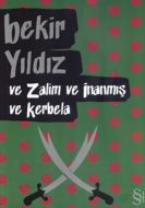 ve Zalim ve İnanmış ve Kerbela                                                                                                                                                                                                                                 