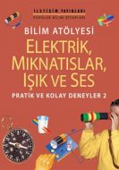 Bilim Atölyesi - Elektrik, Mıknatıslar, Işık ve Se                                                                                                                                                                                                             