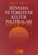 Dünyada ve Türkiye’de Kültür Politikaları                                                                                                                                                                                                                      