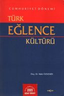 Cumhuriyet Dönemi Türk Eğlence Kültürü                                                                                                                                                                                                                         