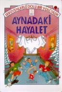 Aynadaki Hayalet Serüvenlerle  Dolu Bir Yolculuk                                                                                                                                                                                                               