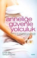 Anneliğe Güvenle Yolculuk                                                                                                                                                                                                                                      