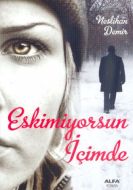 Eskimiyorsun İçimde                                                                                                                                                                                                                                            