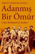 Adanmış Bir Ömür Çetin Berkmen’in Anıları                                                                                                                                                                                                                      