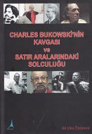 Charles Bukowski’nin Kavgası ve Satır Aralarındaki                                                                                                                                                                                                             