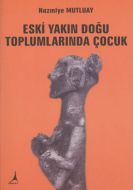 Eski Yakın Doğu Toplumlarında Çocuk                                                                                                                                                                                                                            