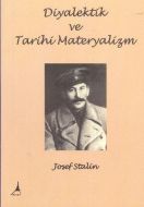 Diyalektik ve Tarihi Materyalizm                                                                                                                                                                                                                               