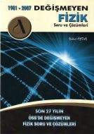 1981 - 2007 Değişmeyen Fizik Soru ve Çözümleri                                                                                                                                                                                                                 