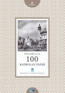 İstanbul’un 100 Kaybolan Eseri                                                                                                                                                                                                                                 