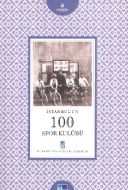 İstanbul’un 100 Spor Kulübü                                                                                                                                                                                                                                    