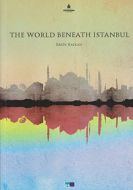 The World Beneath İstanbul                                                                                                                                                                                                                                     