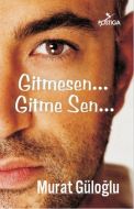 Gitmesen... Gitme Sen...                                                                                                                                                                                                                                       