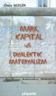 Marx, Kapital ve Diyalektik Materyalizm                                                                                                                                                                                                                        