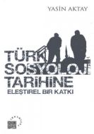 Türk Sosyoloji Tarihine Eleştirel Bir Katkı                                                                                                                                                                                                                    
