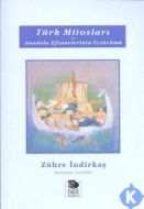 Türk Mitosları ve Anadolu Efsanelerinin İzsürümü                                                                                                                                                                                                               