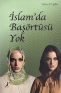 İslam’da Başörtüsü Yok                                                                                                                                                                                                                                         