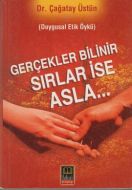 Gerçekler Bilinir Sırlar ise Asla                                                                                                                                                                                                                              