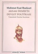 Aksak Demir’in Devlet Politikası Timurlenk Üzerine                                                                                                                                                                                                             