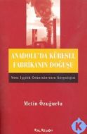 Anadolu’da Küresel Fabrikanın Doğuşu                                                                                                                                                                                                                           