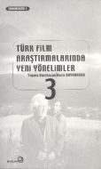Türk Film Araştırmalarında Yeni Yönelimler 3                                                                                                                                                                                                                   