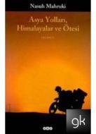 Asya Yolları Himalayalar ve Ötesi                                                                                                                                                                                                                              