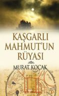 Kaşgarlı Mahmut’un Rüyası                                                                                                                                                                                                                                      