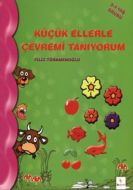 Küçük Ellerle Çevremi Tanıyorum                                                                                                                                                                                                                                