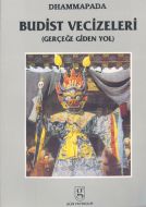 Dhammapada: Budist Vecizeleri (Gerçeğe Giden Yol)                                                                                                                                                                                                              