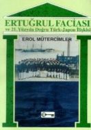 Ertuğrul Faciası ve 21. Yüzyıla Doğru Türk- Japon                                                                                                                                                                                                              