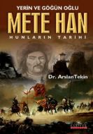 Yerin ve Göğün Oğlu Mete Han                                                                                                                                                                                                                                   
