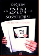 Değişen Din Anlayışının Sosyolojisi                                                                                                                                                                                                                            