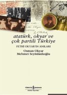 Atatürk , Okyar ve Çok Partili Türkiye , Fethi Oky                                                                                                                                                                                                             