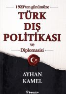 1923’ten Günümüze Türk Dış Politikası ve Diplomasi                                                                                                                                                                                                             