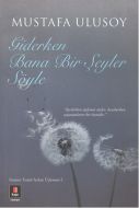 Giderken Bana Bir Şeyler Söyle                                                                                                                                                                                                                                 