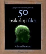 Gerçekten Bilmeniz Gereken 50 Psikoloji Fikri                                                                                                                                                                                                                  