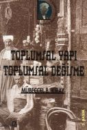 Toplumsal Yapı Toplumsal Değişme                                                                                                                                                                                                                               