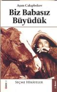 Biz Babasız Büyüdük                                                                                                                                                                                                                                            