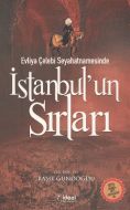Evliya Çelebi Seyahatnamesinde İstanbul’un Sırları                                                                                                                                                                                                             