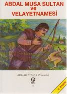 Abdal Musa Sultan ve Velayetnamesi                                                                                                                                                                                                                             