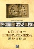 Kültür ve Edebiyatımızda İlk’ler ve En’ler                                                                                                                                                                                                                     