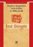 Dünden Bugünden Tarih-Kültür-Milliyetçilik                                                                                                                                                                                                                     