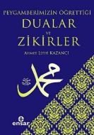Peygamberimizin Öğrettiği Dualar ve Zikirler                                                                                                                                                                                                                   