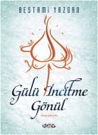 Gülü İncitme Gönül                                                                                                                                                                                                                                             