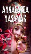 Aynalarda Yaşamak                                                                                                                                                                                                                                              