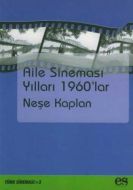 Aile Sineması Yılları 1960’lar                                                                                                                                                                                                                                 