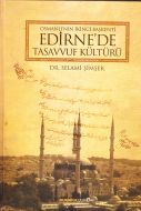 Osmanlı’nın İkinci Başkenti Edirne’de Tasavvuf Kül                                                                                                                                                                                                             