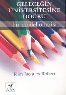 Geleceğin Üniversitesine Doğru Bir Model Önerisi                                                                                                                                                                                                               