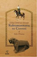 Evliya Çelebi’nin Gözüyle Kahramanmaraş ve Çevresi                                                                                                                                                                                                             